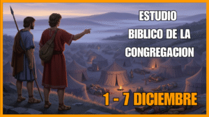 Estudio Biblico de la Congregacion | 1 a 7 Diciembre
