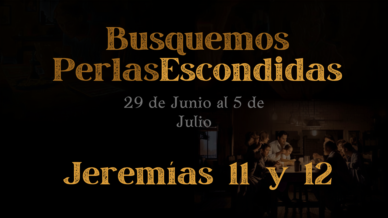 Busquemos Perlas Escondidas de Jeremias 11 y 12